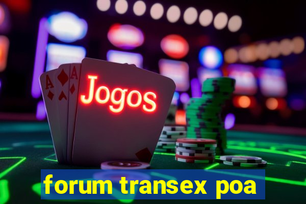 forum transex poa